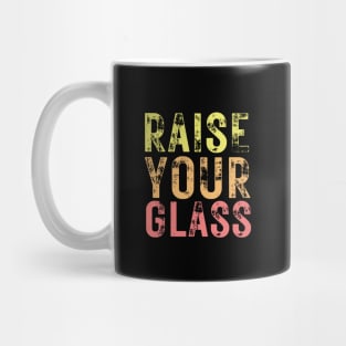Raise Your Glass Mug